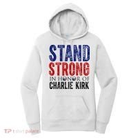 Stand Strong In Honor Of Charlie Kirk Women's Hoodie thumb 0