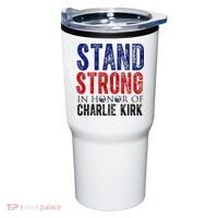 Stand Strong In Honor Of Charlie Kirk Tumbler thumb 0