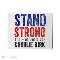 Stand Strong In Honor Of Charlie Kirk Mousepad thumb 0