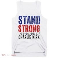 Stand Strong In Honor Of Charlie Kirk Tank Top thumb 0