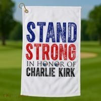 Stand Strong In Honor Of Charlie Kirk Golf Towel thumb 1