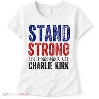 Stand Strong In Honor Of Charlie Kirk Women's T-Shirt thumb 0