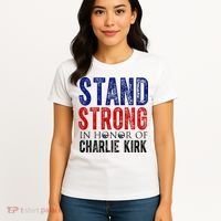 Stand Strong In Honor Of Charlie Kirk Women's T-Shirt thumb 4