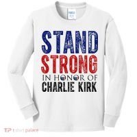 Stand Strong In Honor Of Charlie Kirk Kids Long Sleeve Shirt thumb 0