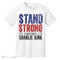 Stand Strong In Honor Of Charlie Kirk Kids T-Shirt thumb 0