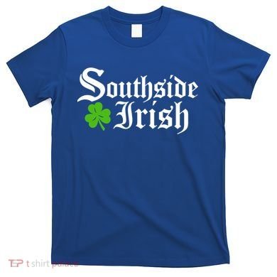 South Side Irish Chicago St Patricks Day Funny Gift T-Shirt