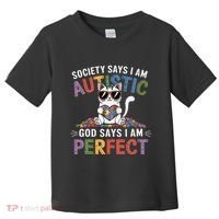 Society Says I Am Autistic God Says I Am Perfect Autism Cat Toddler T-Shirt thumb 0