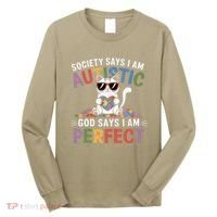 Society Says I Am Autistic God Says I Am Perfect Autism Cat Long Sleeve Shirt thumb 0