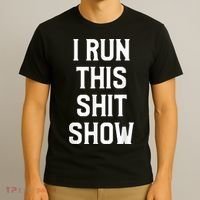 Shit Show I Run This Shitshow Funny Man Woman T-Shirt thumb 3