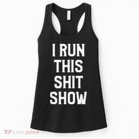Shit Show I Run This Shitshow Funny Man Woman Women's Tank Top thumb 0