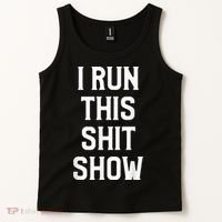 Shit Show I Run This Shitshow Funny Man Woman Tank Top thumb 2