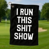 Shit Show I Run This Shitshow Funny Man Woman Golf Towel thumb 1