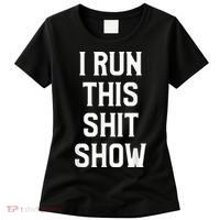 Shit Show I Run This Shitshow Funny Man Woman Women's T-Shirt thumb 0