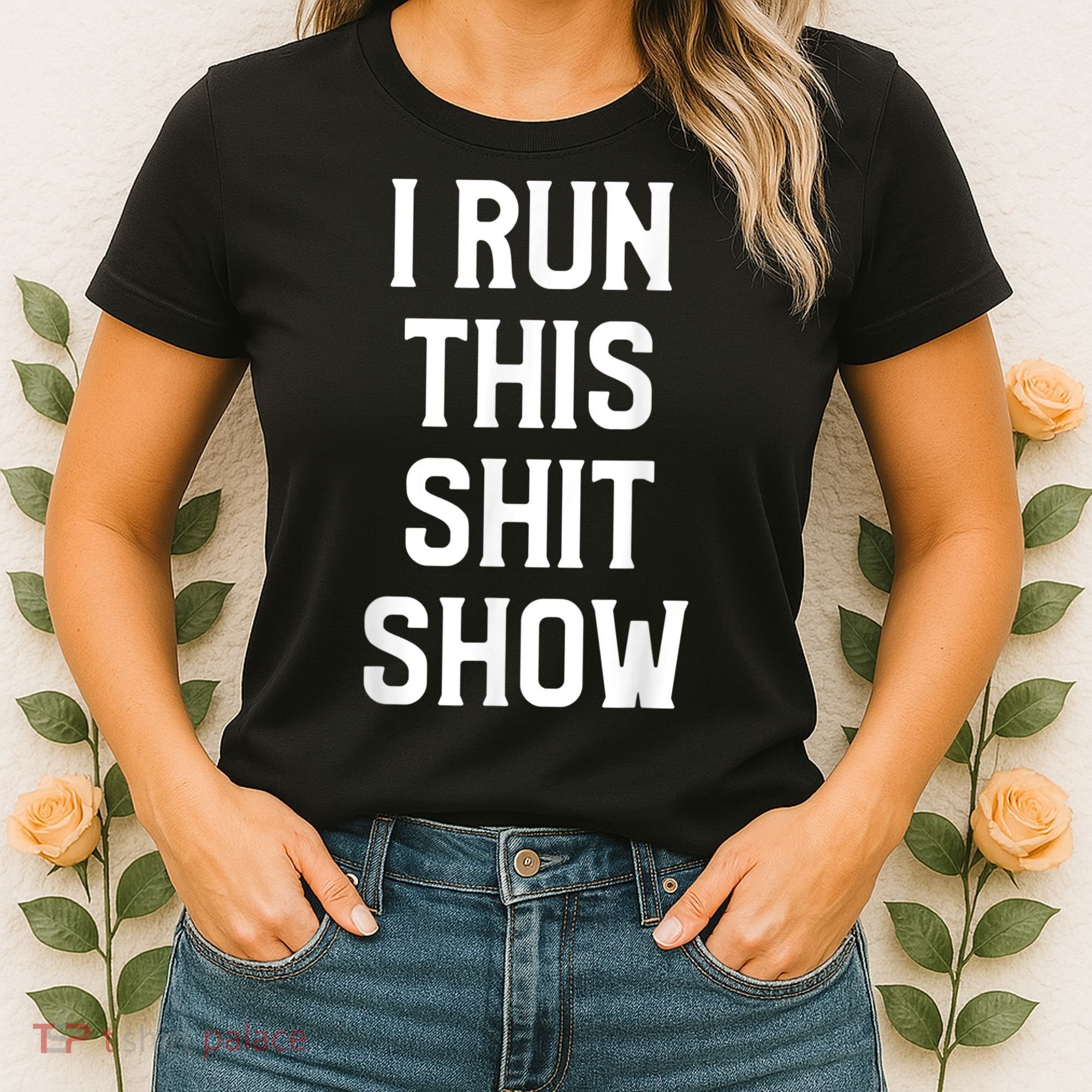 Shit Show I Run This Shitshow Funny Man Woman Women's T-Shirt