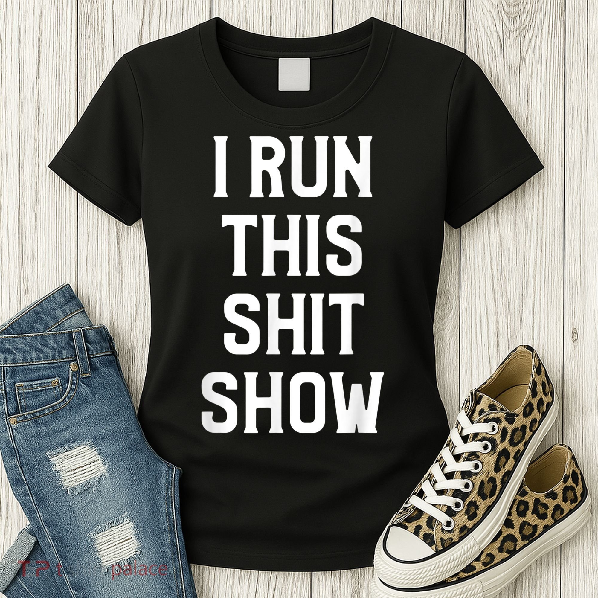 Shit Show I Run This Shitshow Funny Man Woman Women's T-Shirt