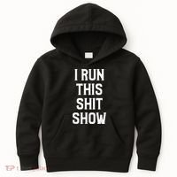 Shit Show I Run This Shitshow Funny Man Woman Kids Hoodie thumb 0
