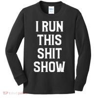 Shit Show I Run This Shitshow Funny Man Woman Kids Long Sleeve Shirt thumb 0