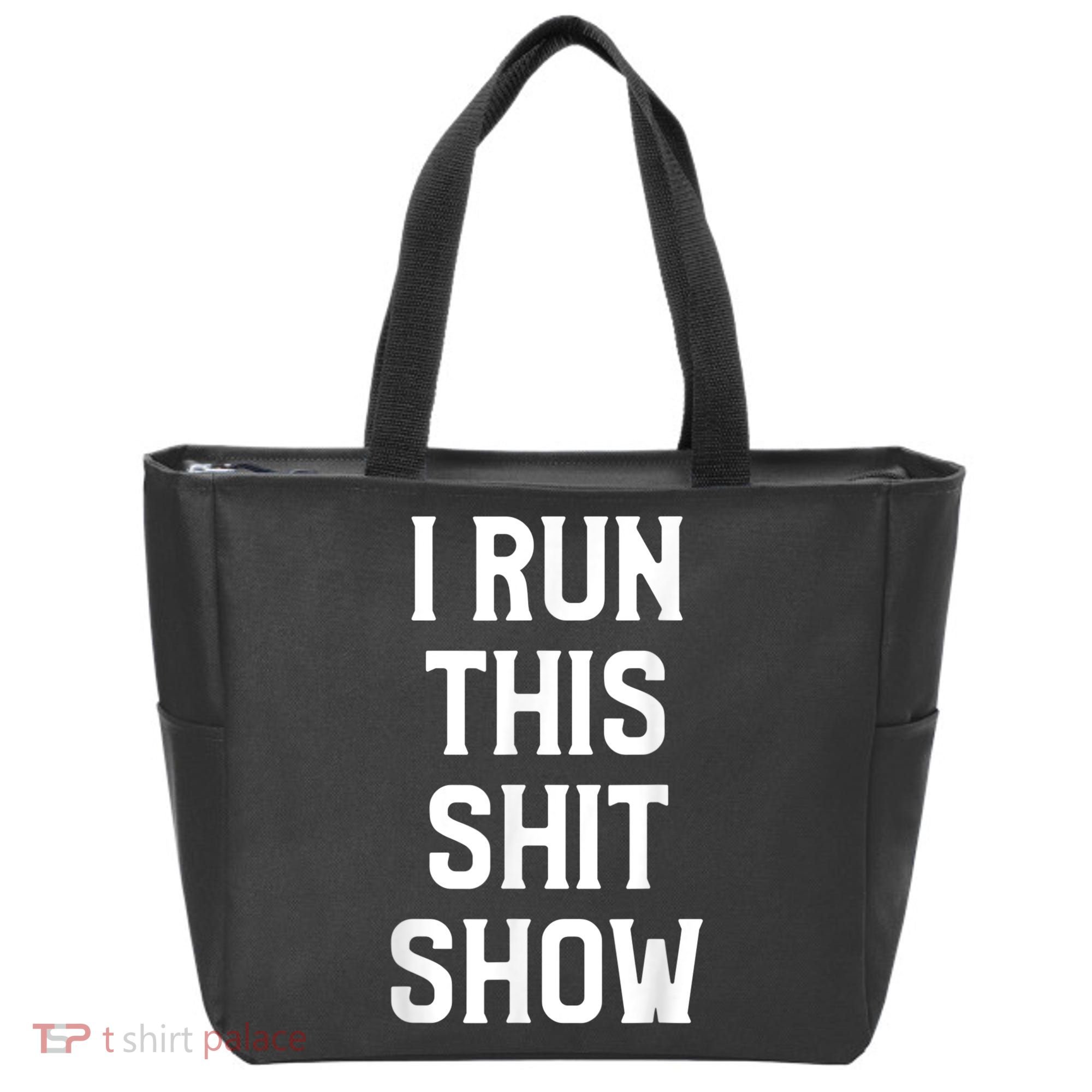 Shit Show I Run This Shitshow Funny Man Woman Tote Bag