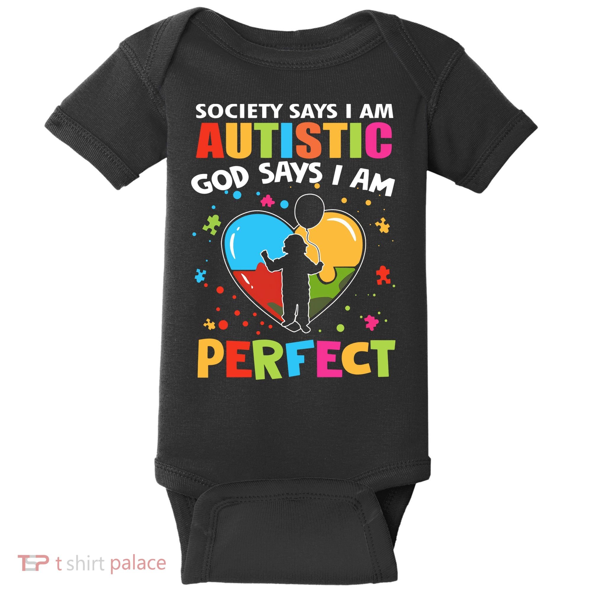 Society Says I Am Autistic God Says I Am Perfect Autism Awareness Baby Bodysuit