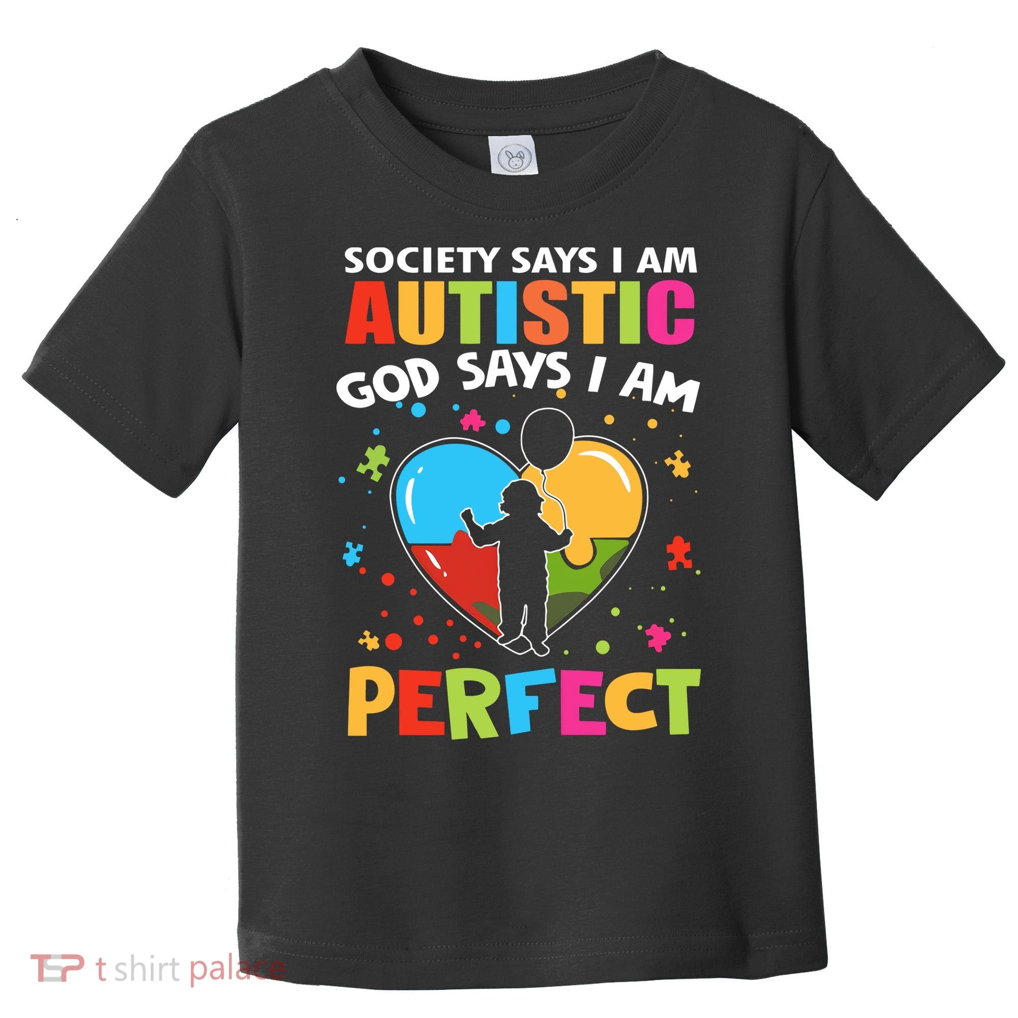 Society Says I Am Autistic God Says I Am Perfect Autism Awareness Toddler T-Shirt