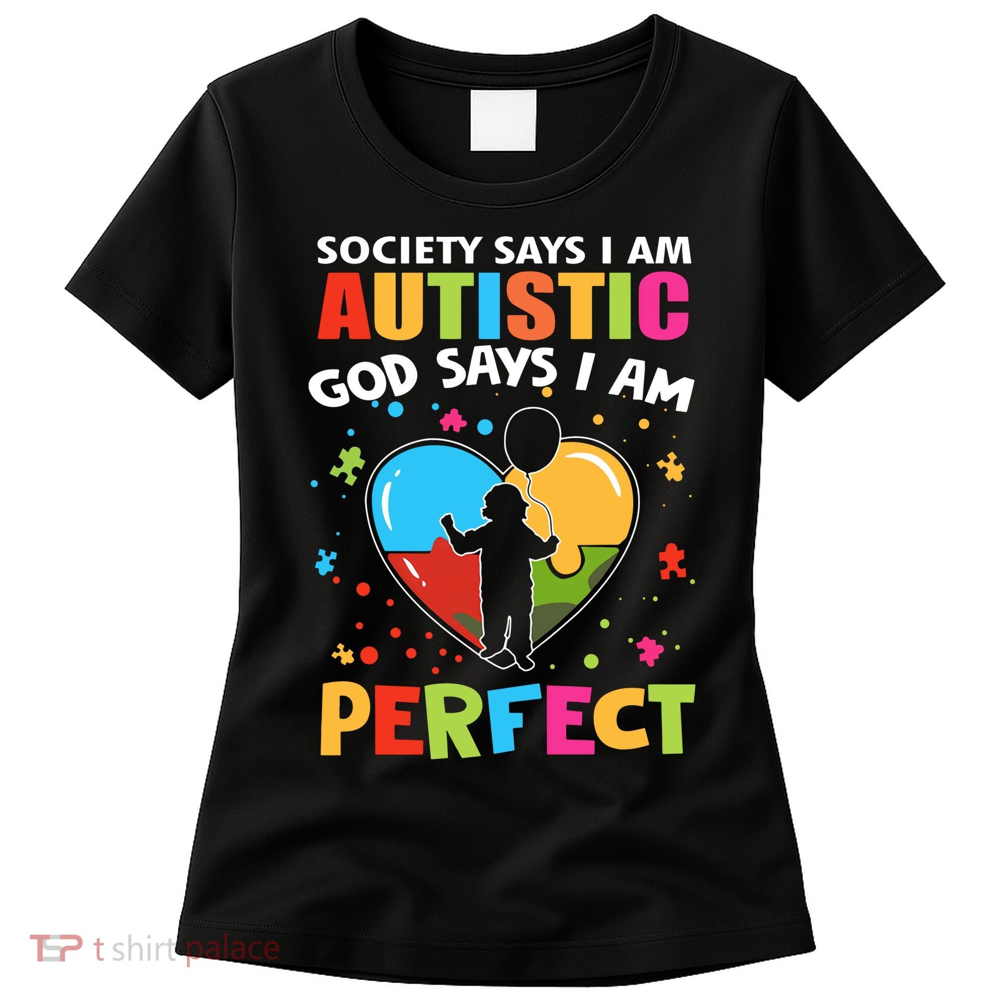 Society Says I Am Autistic God Says I Am Perfect Autism Awareness Women's T-Shirt