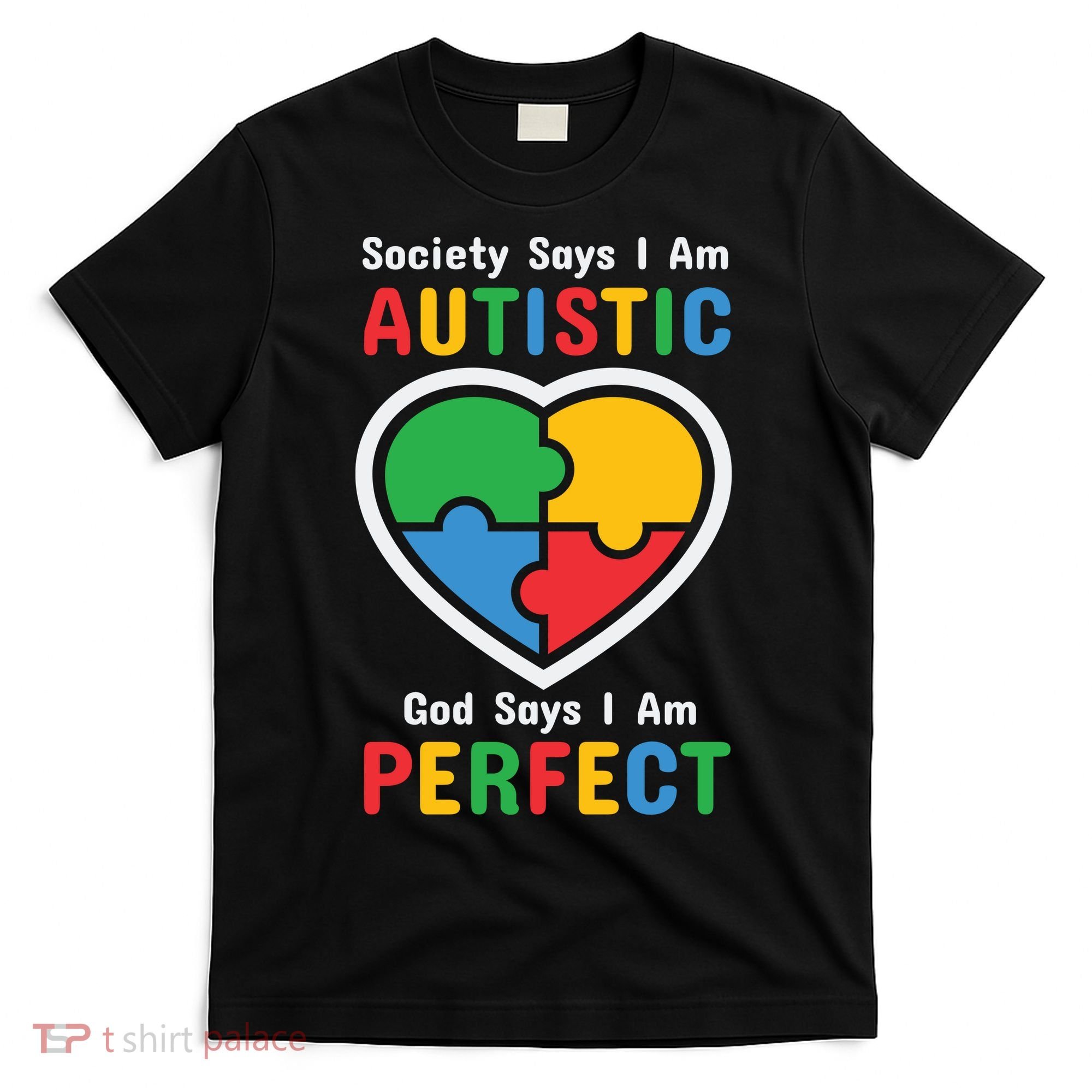Society Says I Am Autistic God Says I Am Perfect Autism Awareness Mother's Day T-Shirt