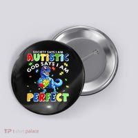 Society Says I'm Autistic God Says I'm Perfect Autism Funny Button thumb 0