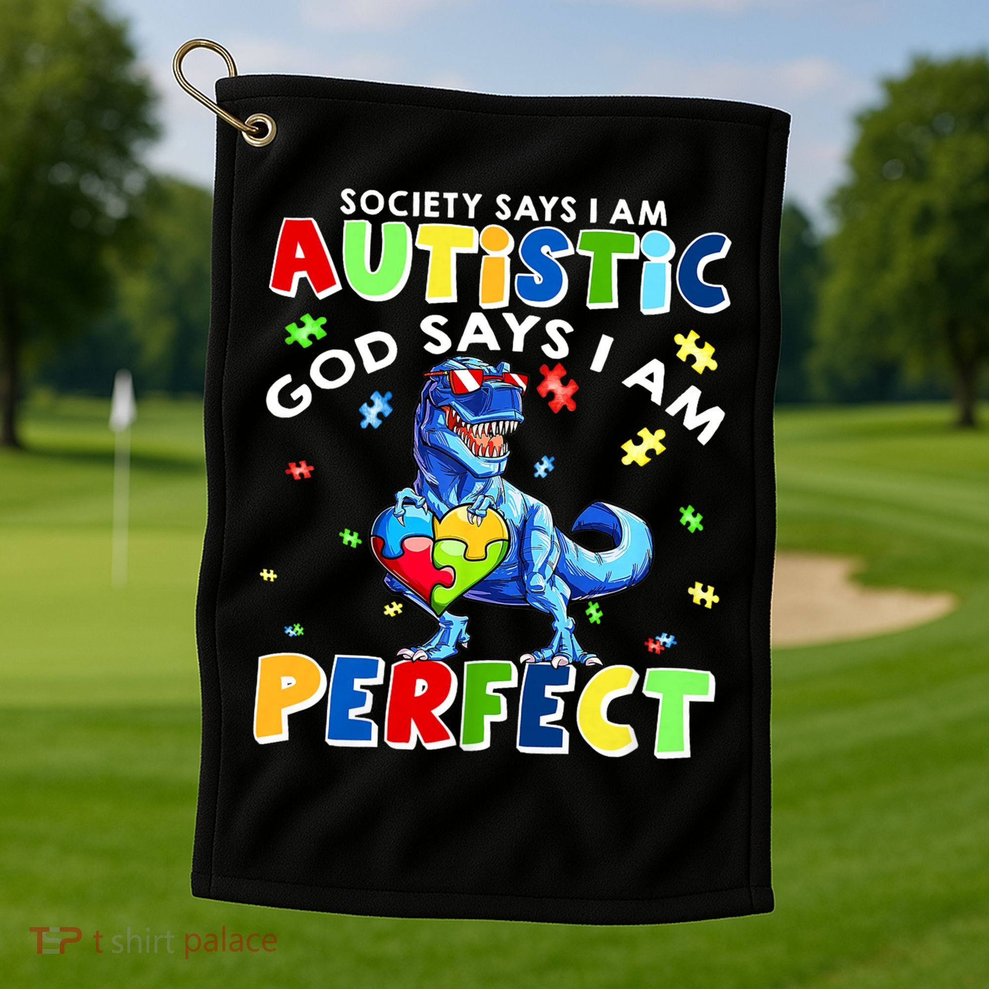 Society Says I'm Autistic God Says I'm Perfect Autism Funny Golf Towel