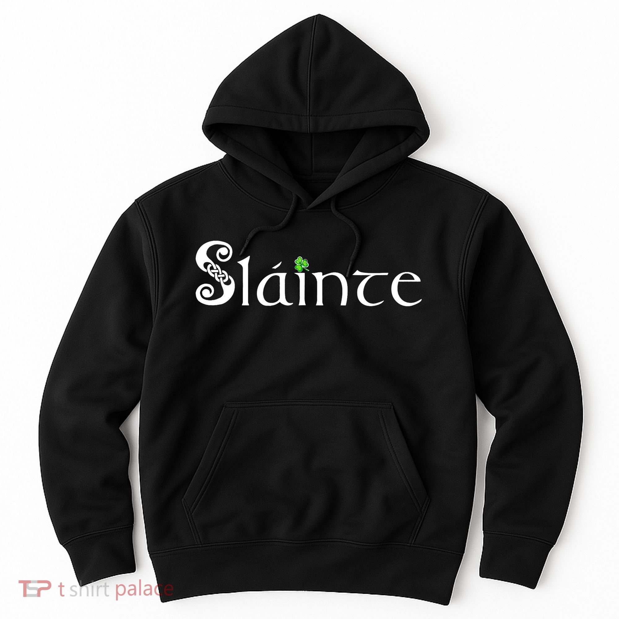 Slainte, Sláinte Irish Cheers, Health, St Patrick's Day Hoodie