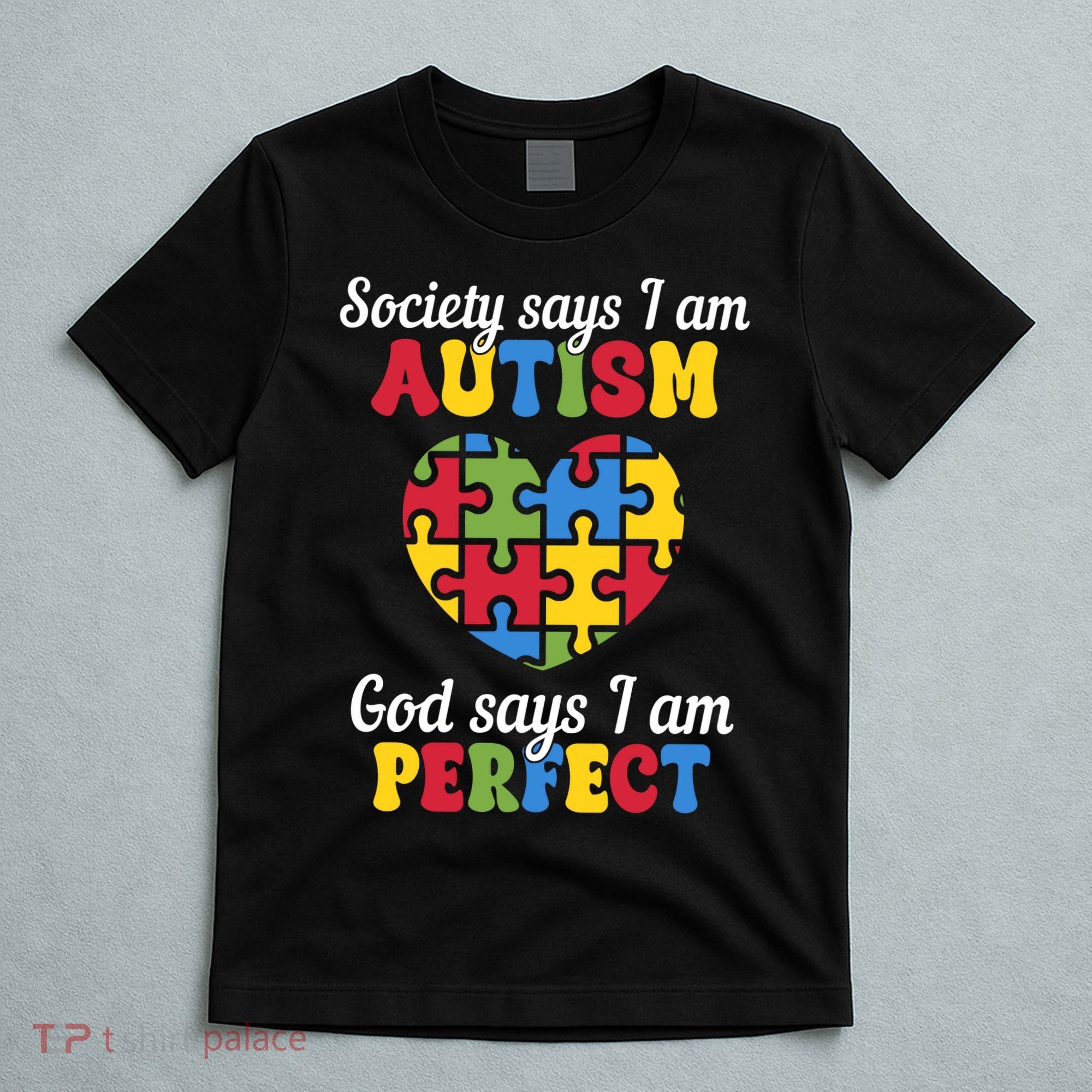 Society Says I Am Autism Go Days I Am Perfect T-Shirt