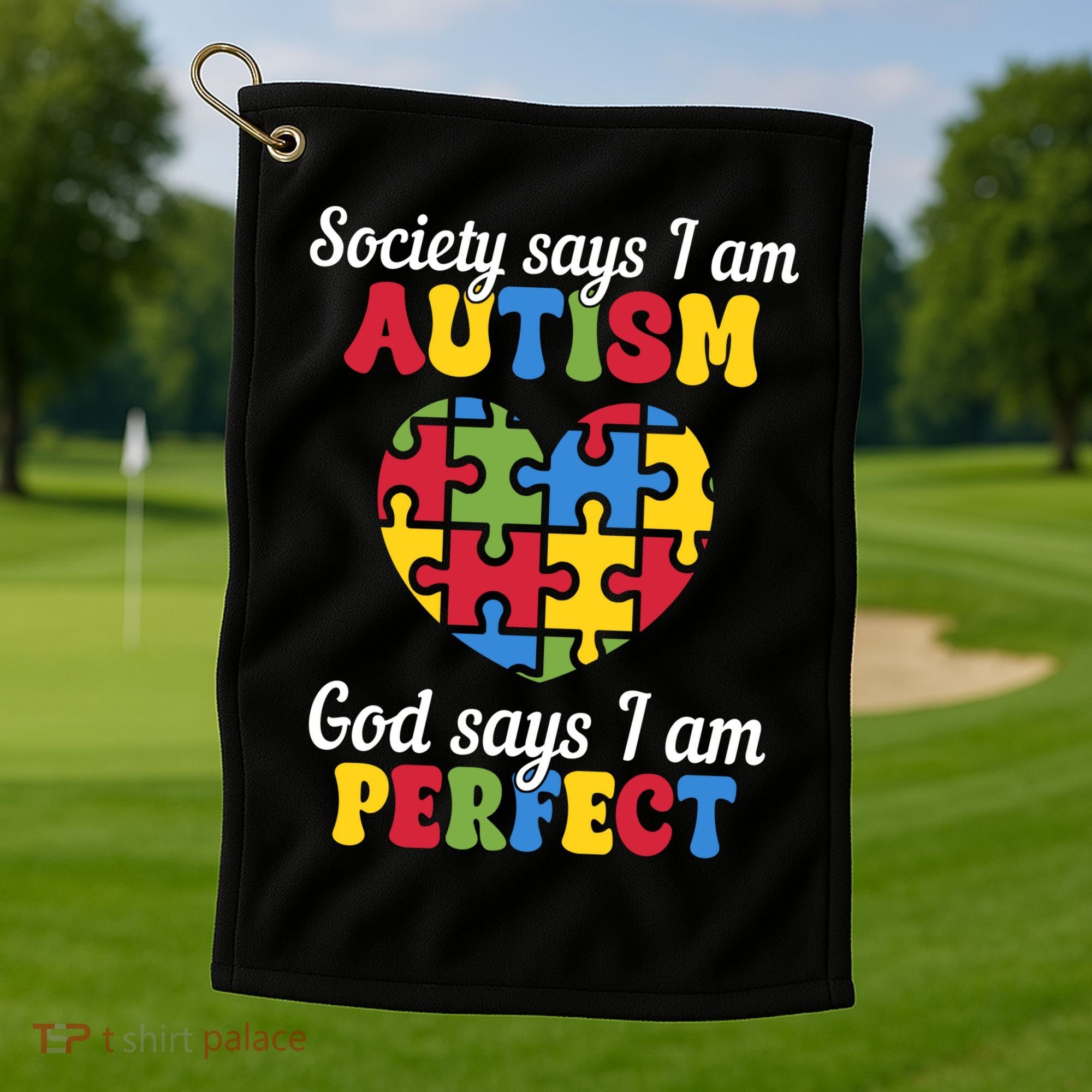 Society Says I Am Autism Go Days I Am Perfect Golf Towel