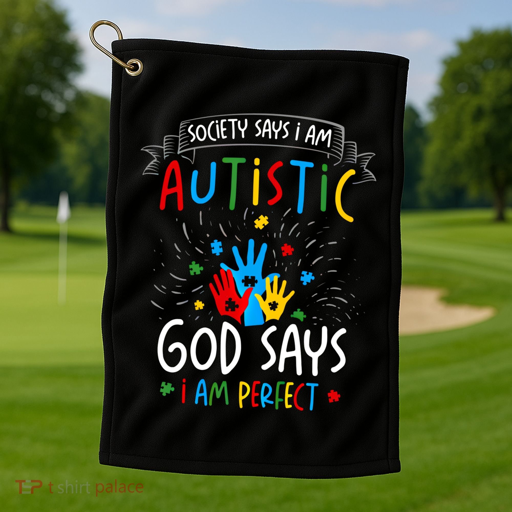Society Says I Am Autistic God Says I Am Perfect Autism Gift Golf Towel