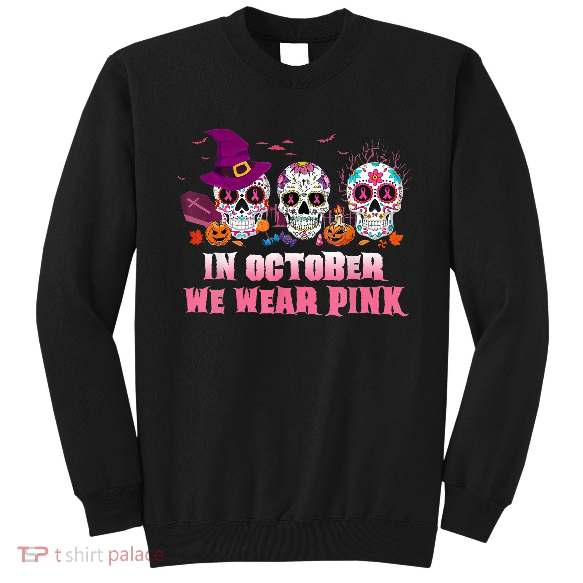 Sugar Skulls In October We Wear Pink Breast Cancer Awareness Sweatshirt