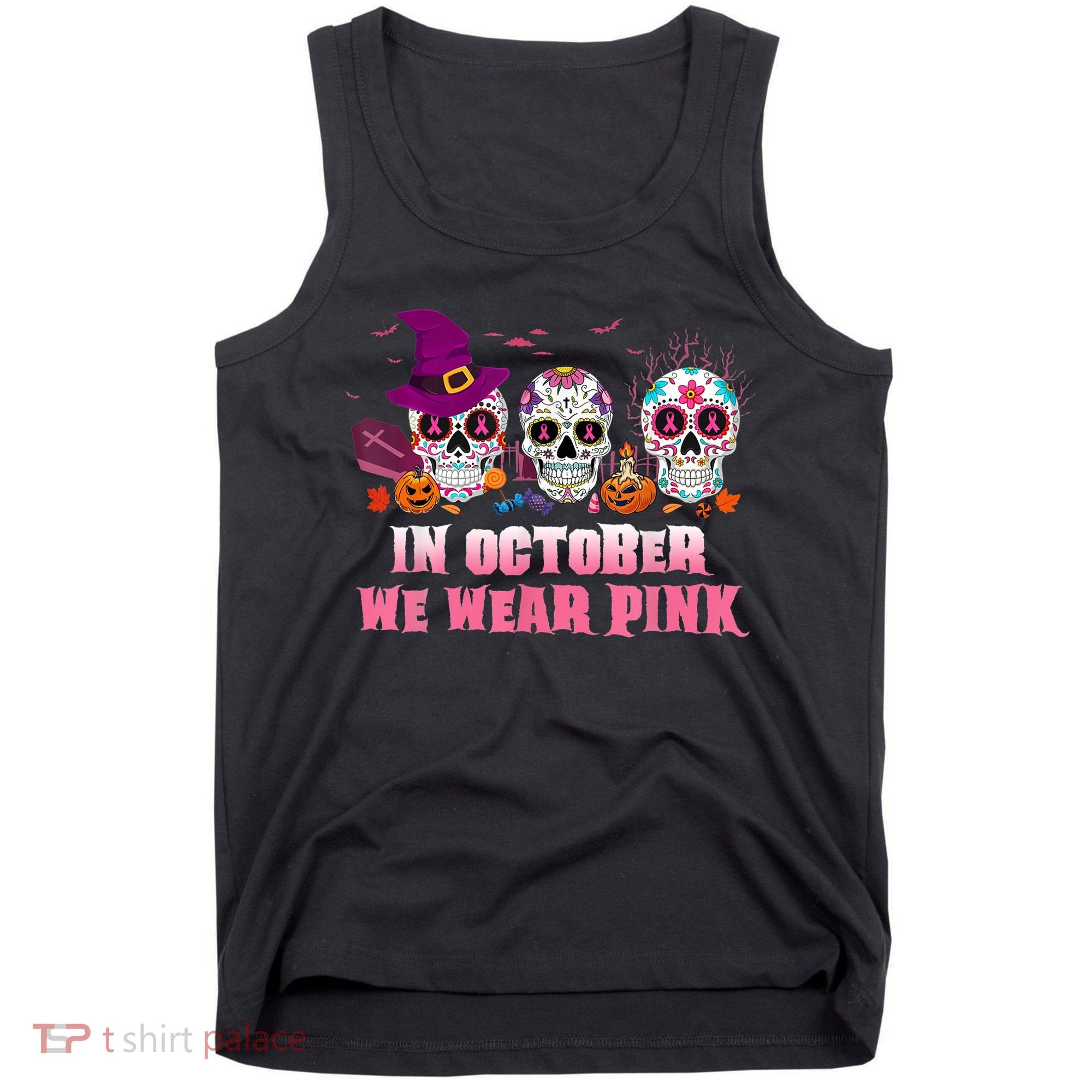 Sugar Skulls In October We Wear Pink Breast Cancer Awareness Tank Top
