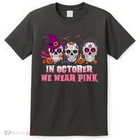 Sugar Skulls In October We Wear Pink Breast Cancer Awareness T-Shirt thumb 0