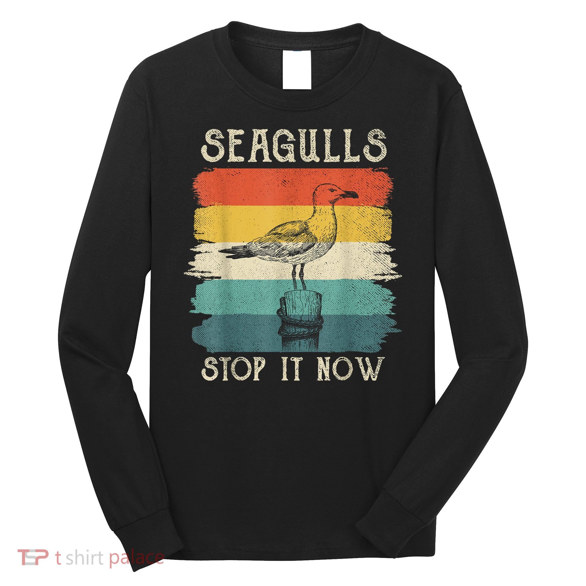 Seagulls Stop It Now Bird Lover 80s Retro Funny Seagull Long Sleeve Shirt