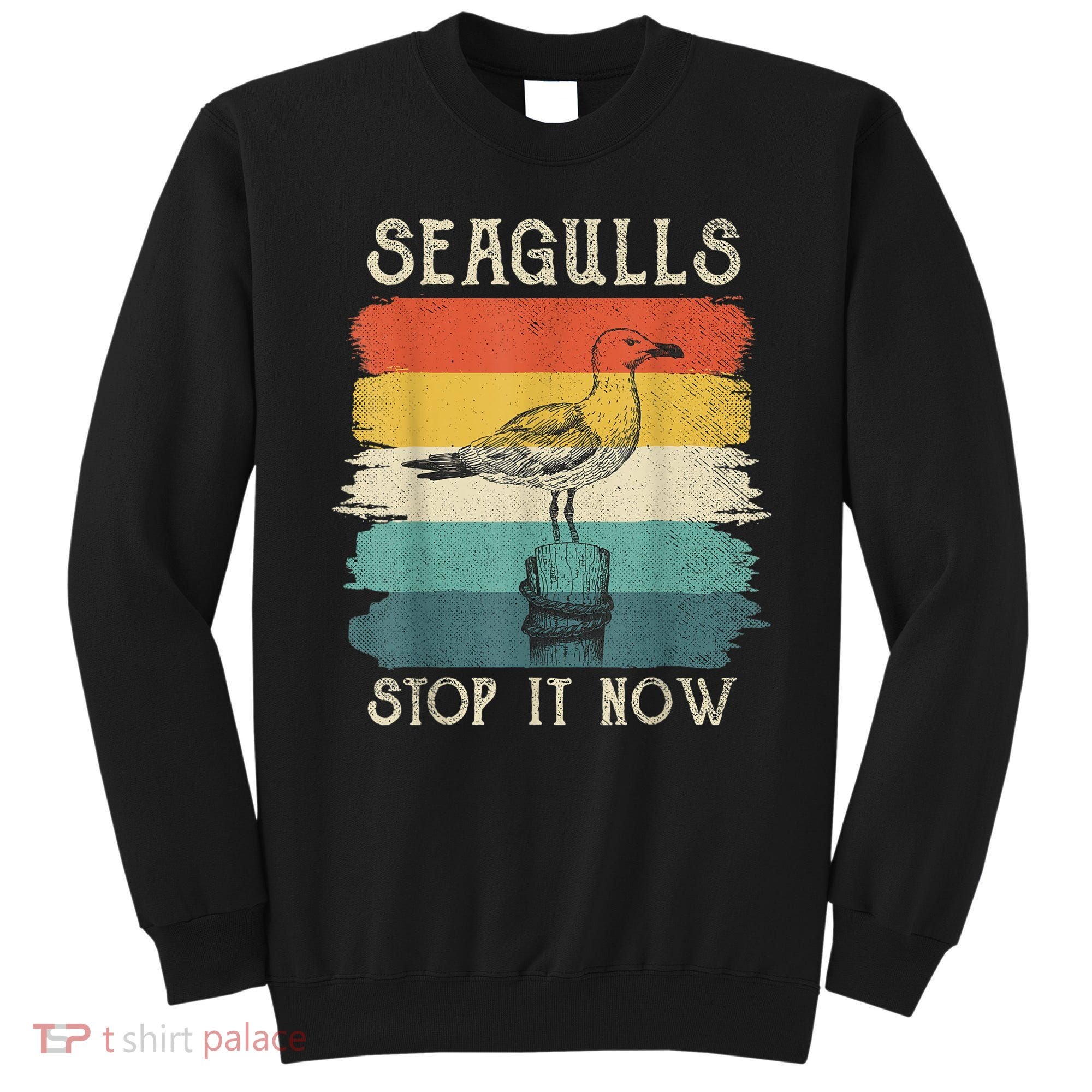 Seagulls Stop It Now Bird Lover 80s Retro Funny Seagull Sweatshirt