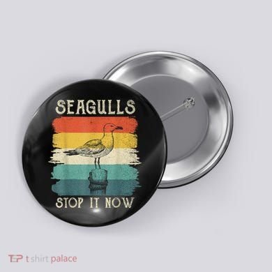 Seagulls Stop It Now Bird Lover 80s Retro Funny Seagull Button