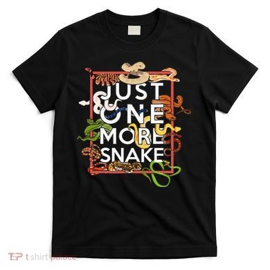 Snake Serpent Just One More Snake T-Shirt