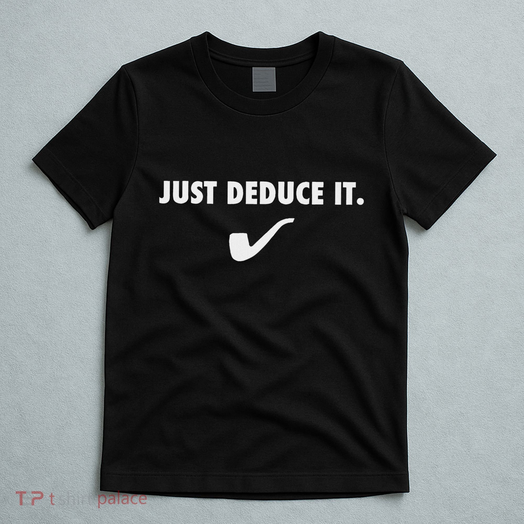 Sherlock S Just Deduce It T-Shirt