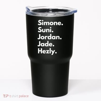 Simone. Suni. Jordan. Jade. Hezly Tumbler