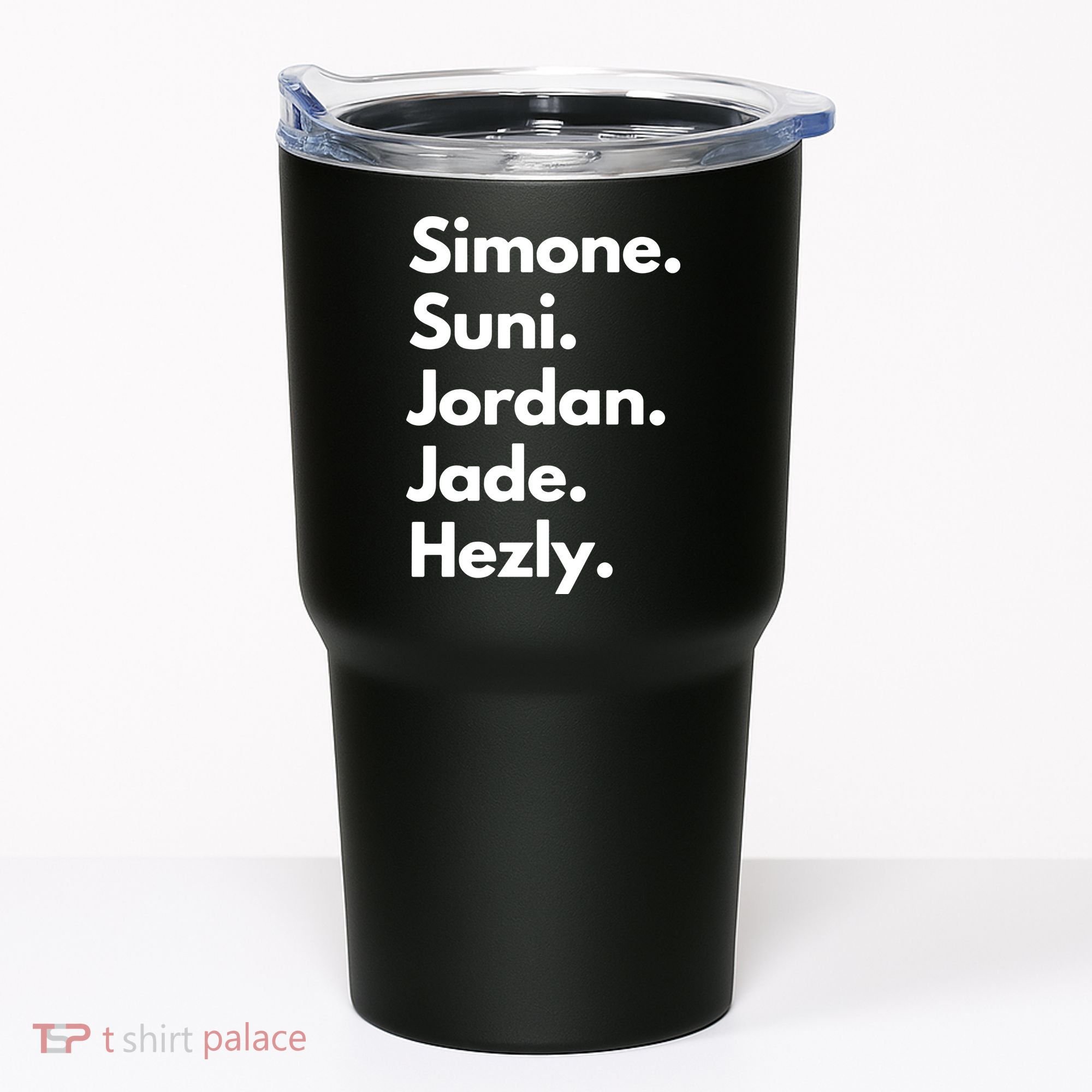 Simone. Suni. Jordan. Jade. Hezly Tumbler