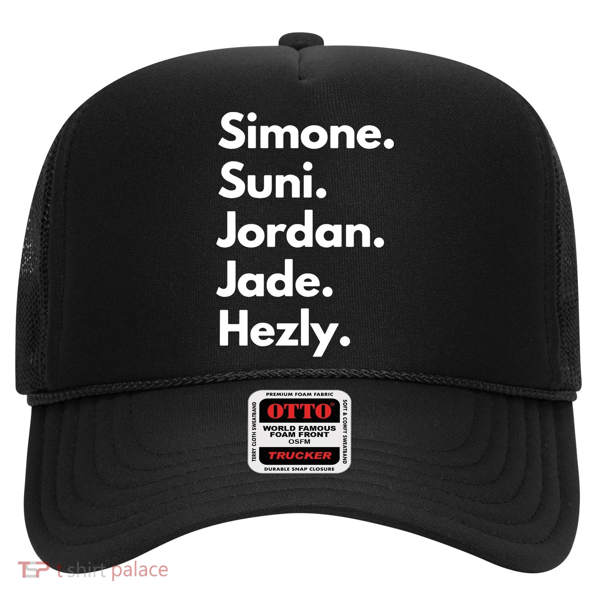 Simone. Suni. Jordan. Jade. Hezly Hat