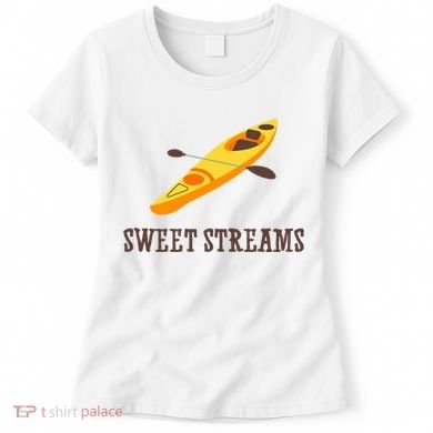 Sweet Streams Kayak Canoeing Boat Women's T-Shirt