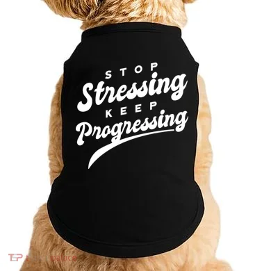 Stop Stressing Keep Progressing Quote Doggie Tank