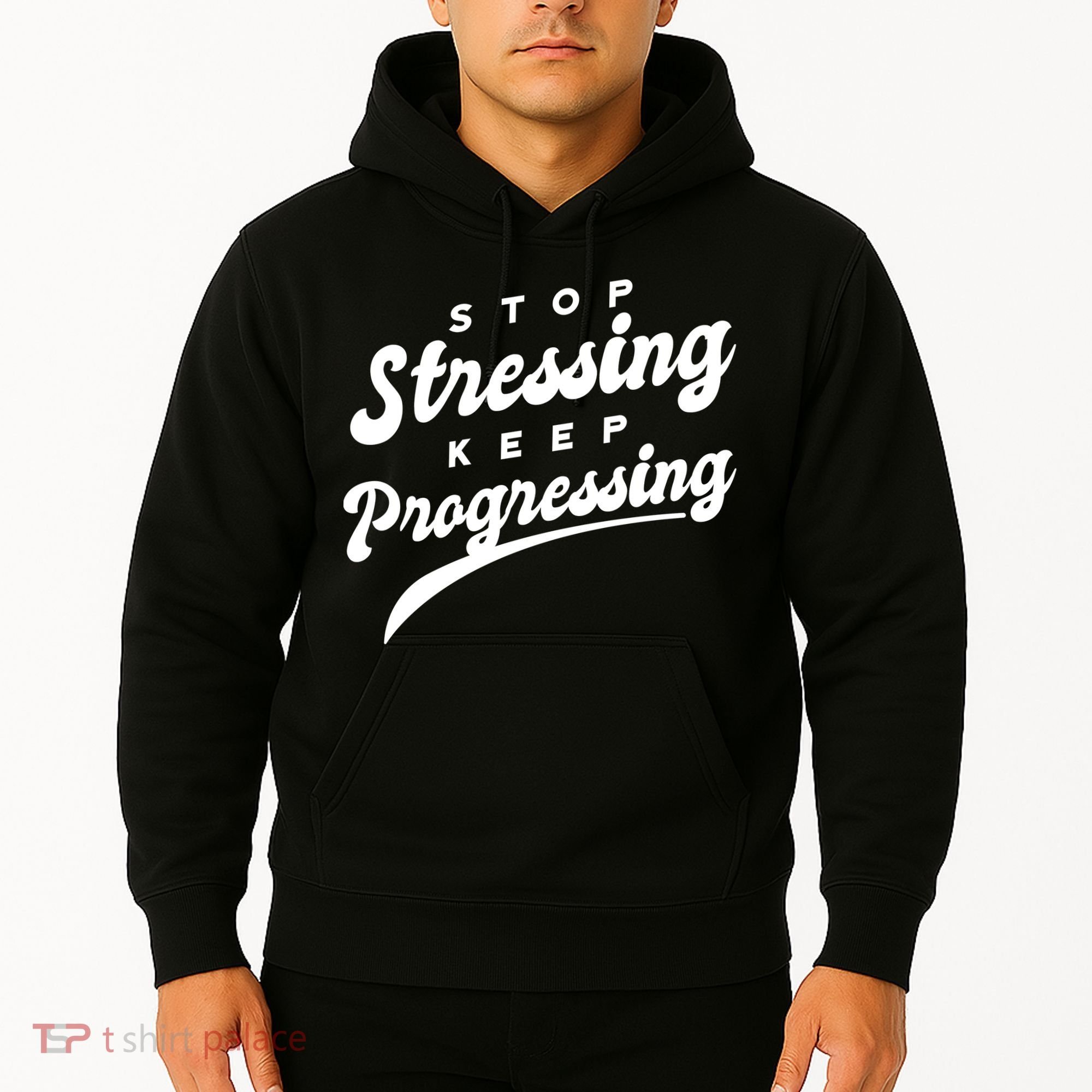Stop Stressing Keep Progressing Quote Hoodie