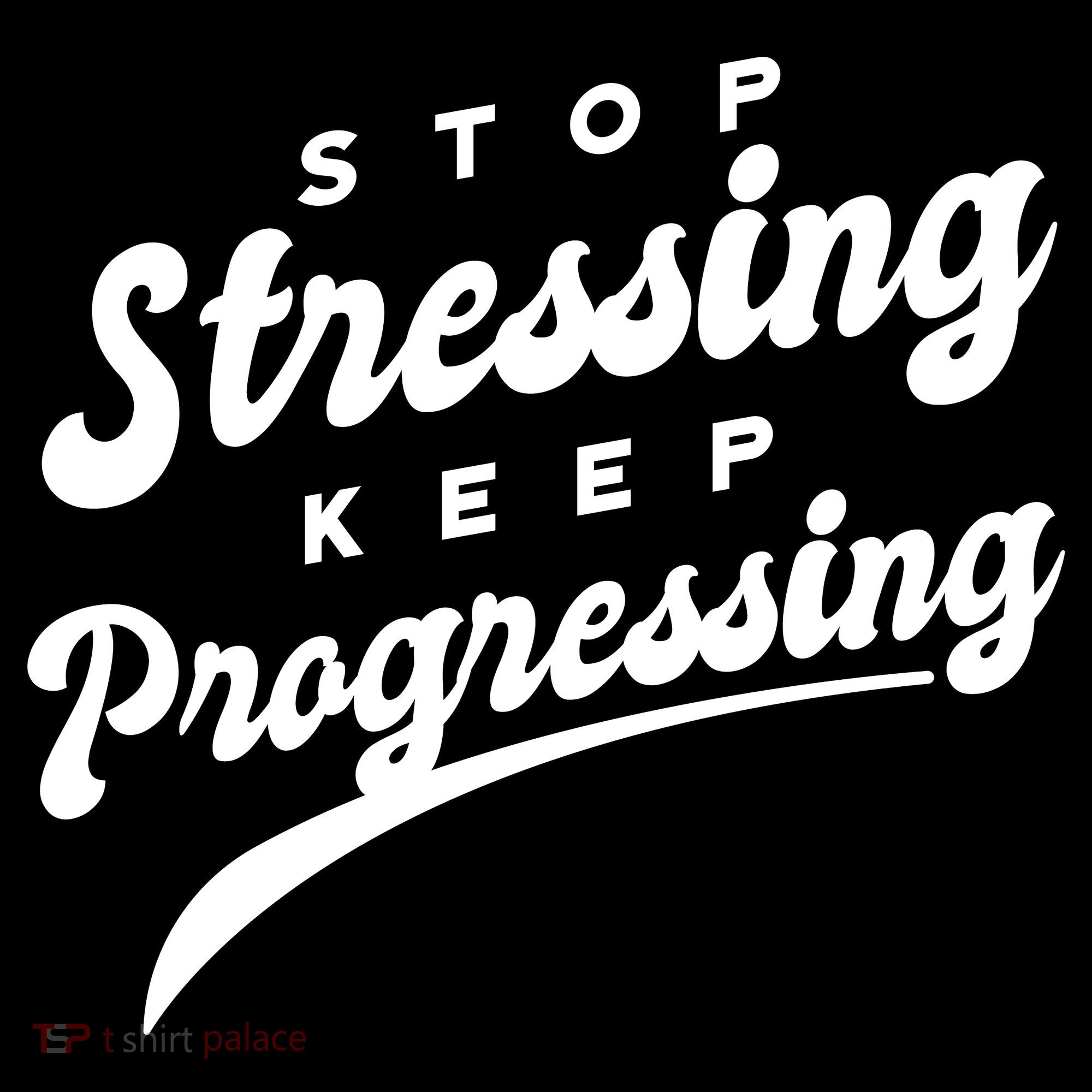 Stop Stressing Keep Progressing Quote Hoodie