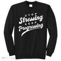 Stop Stressing Keep Progressing Quote Sweatshirt thumb 0