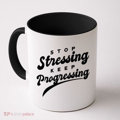Stop Stressing Keep Progressing Quote Coffee Mug