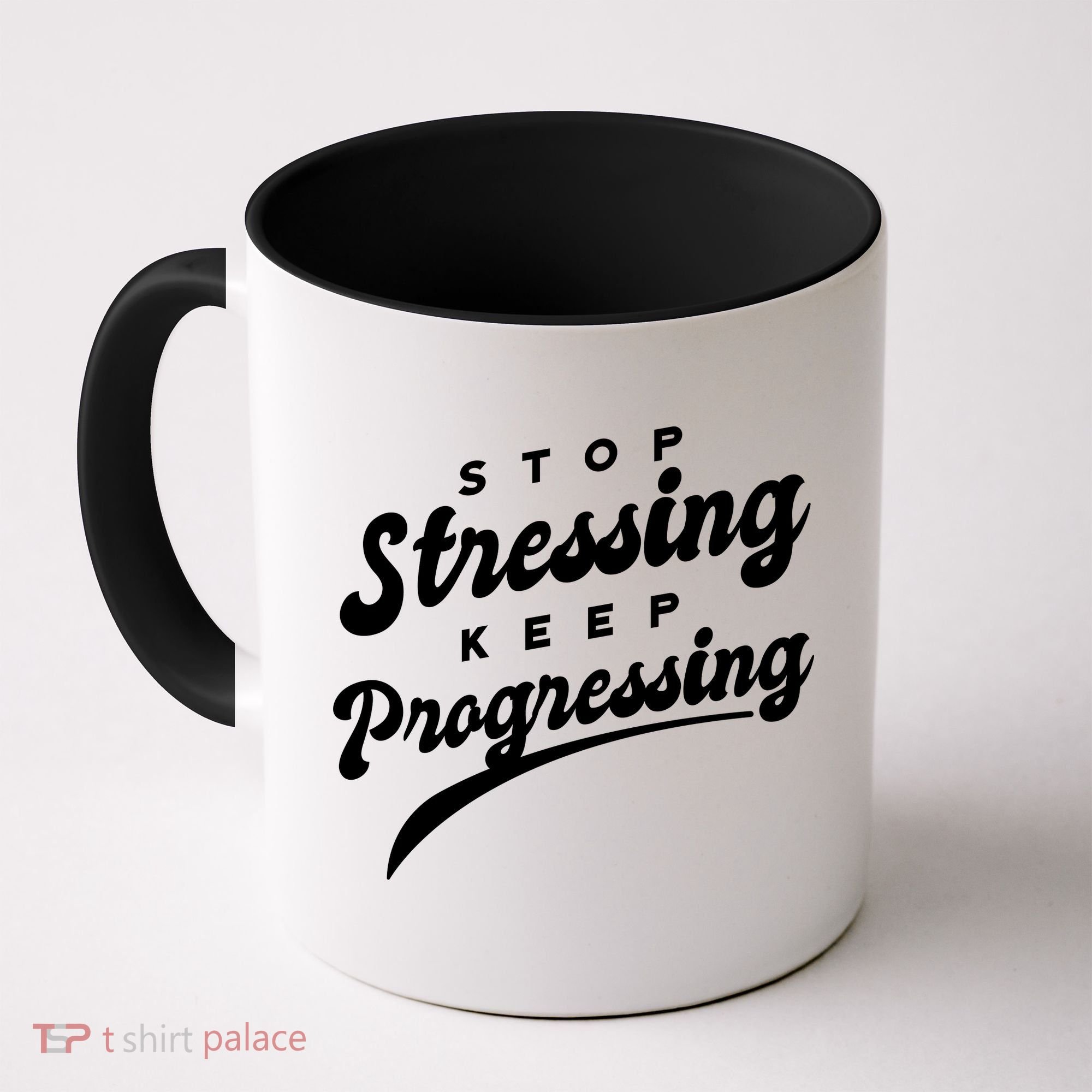 Stop Stressing Keep Progressing Quote Coffee Mug